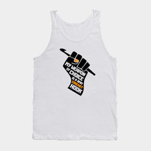 My Weapon of Choice Tank Top